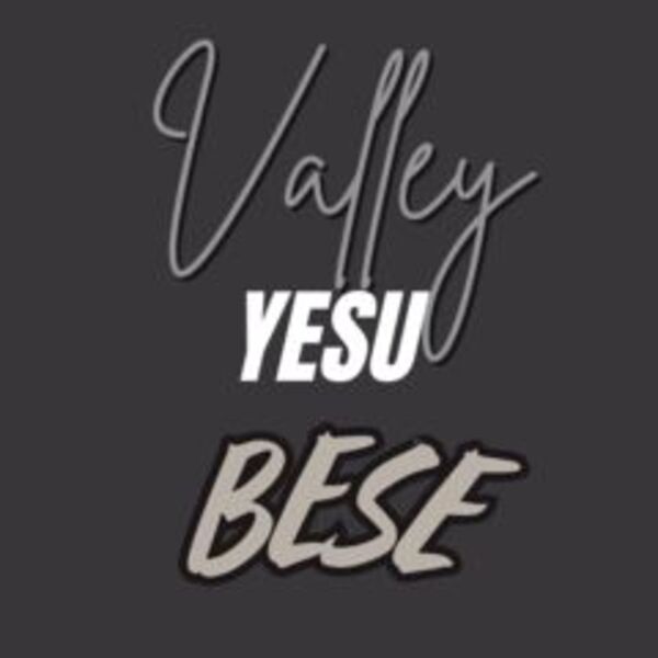 Valley Yesu Bese Thumbnail